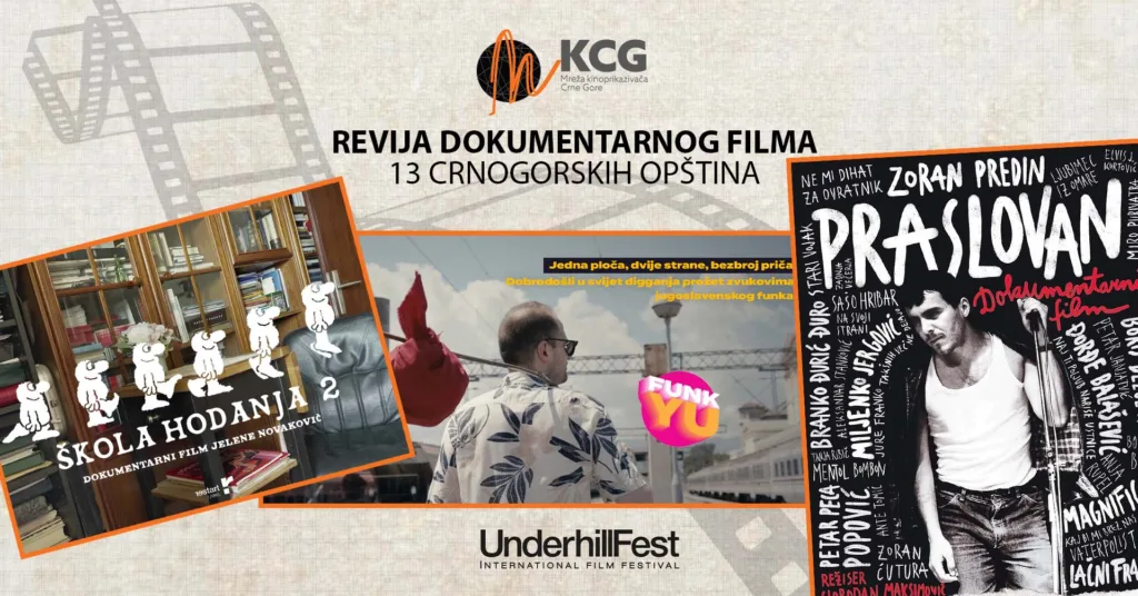 Druga revija dokumentarnog filma u saradnji Mreže kinoprikazivača Crne Gore i Underhill festivala 9 Druga revija dokumentarnog filma u saradnji Mreže kinoprikazivača Crne Gore i Underhill festivala