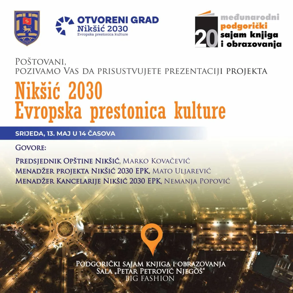 Prezentacija projekta „Nikšić 2030 EPK“ na 20. Međunarodnom podgoričkom sajmu knjiga i obrazovanja 1 Prezentacija projekta „Nikšić 2030 EPK“ na 20. Međunarodnom podgoričkom sajmu knjiga i obrazovanja