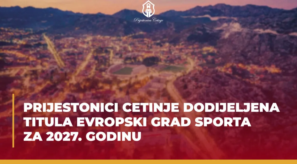 Cetinje evropski grad sporta 2027: ACES Europe dodijelio Prijestonici prestižnu titulu